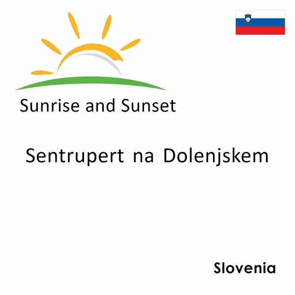 Sunrise and sunset times for Sentrupert na Dolenjskem, Slovenia