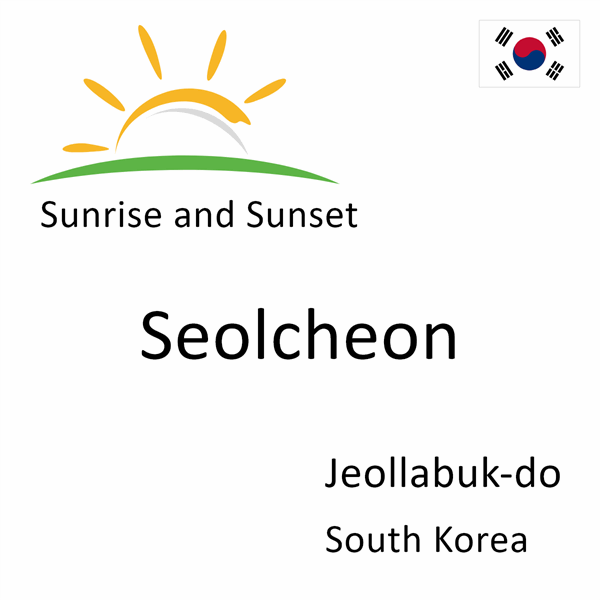 Sunrise and sunset times for Seolcheon, Jeollabuk-do, South Korea