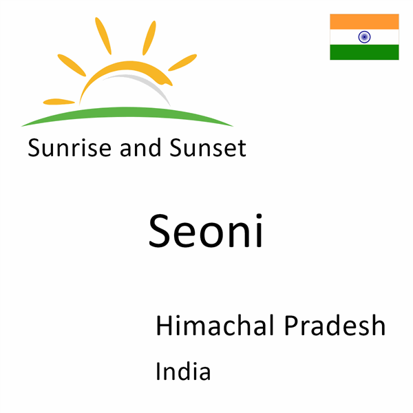 Sunrise and sunset times for Seoni, Himachal Pradesh, India