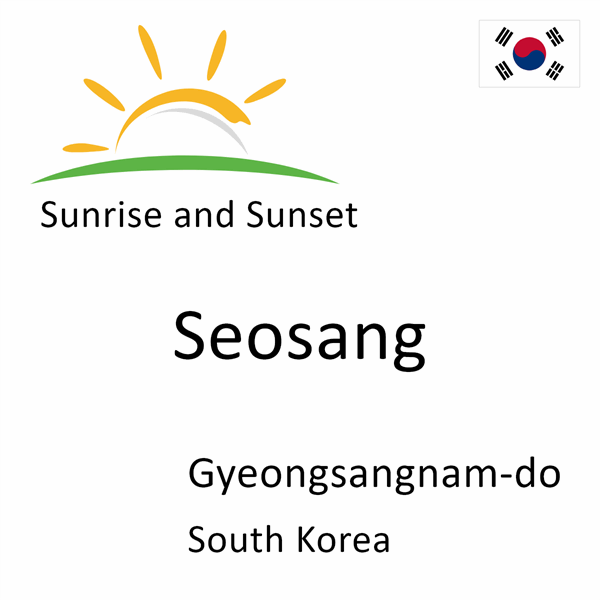 Sunrise and sunset times for Seosang, Gyeongsangnam-do, South Korea