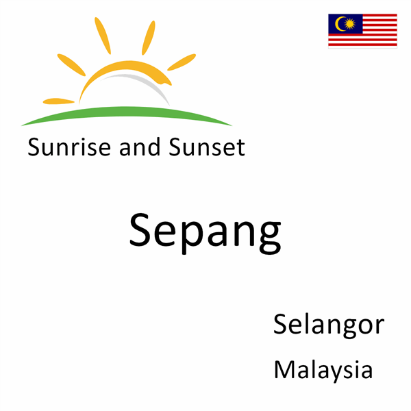 Sunrise and sunset times for Sepang, Selangor, Malaysia