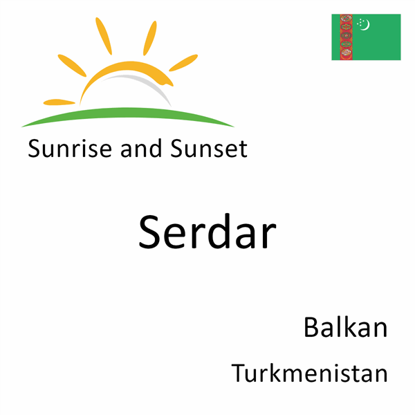 Sunrise and sunset times for Serdar, Balkan, Turkmenistan