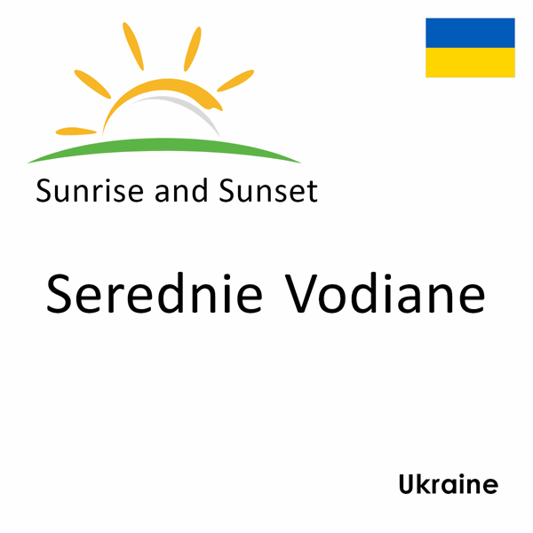 Sunrise and sunset times for Serednie Vodiane, Ukraine