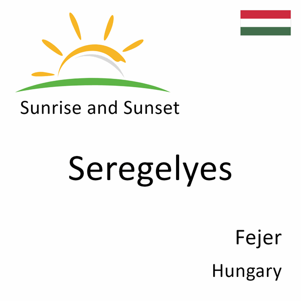 Sunrise and sunset times for Seregelyes, Fejer, Hungary