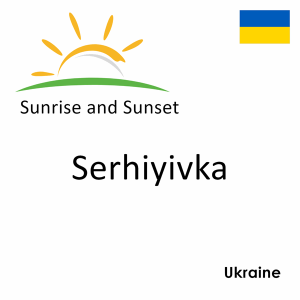 Sunrise and sunset times for Serhiyivka, Ukraine