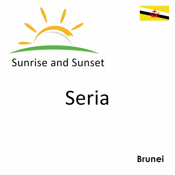 Sunrise and sunset times for Seria, Brunei