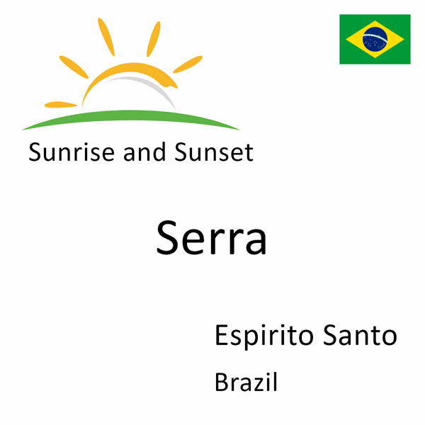 Sunrise and sunset times for Serra, Espirito Santo, Brazil