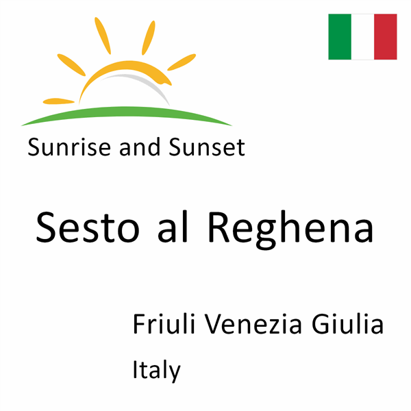 Sunrise and sunset times for Sesto al Reghena, Friuli Venezia Giulia, Italy