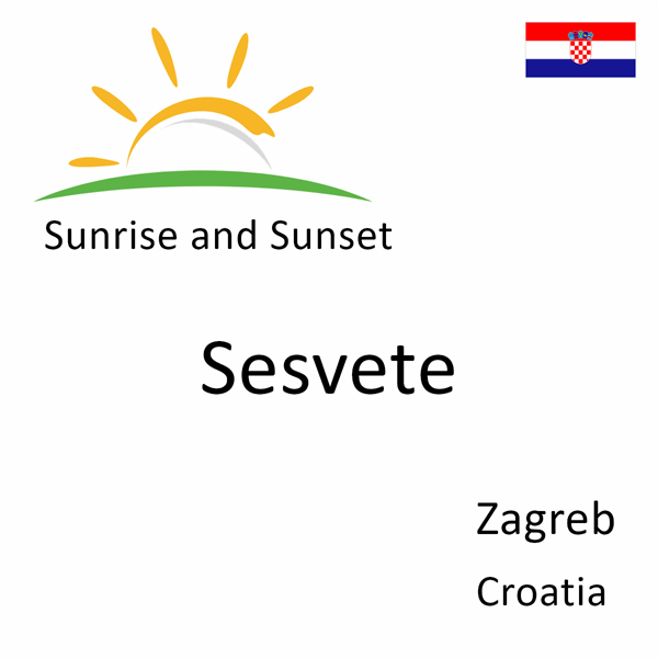 Sunrise and sunset times for Sesvete, City of Zagreb, Croatia