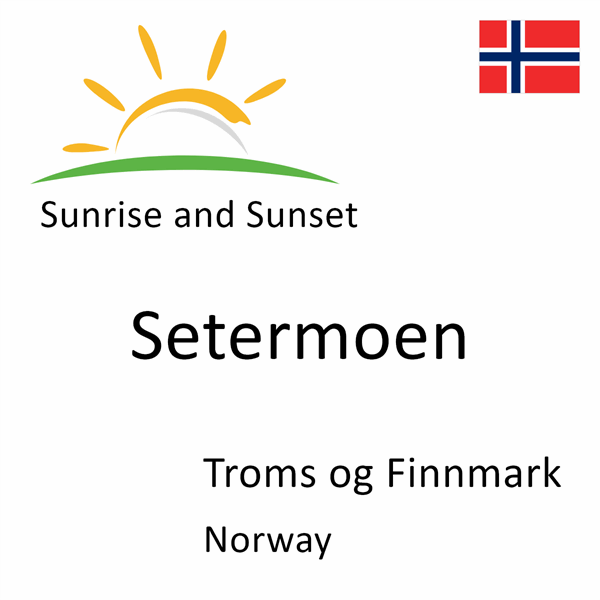 Sunrise and sunset times for Setermoen, Troms og Finnmark, Norway