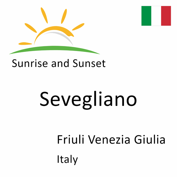 Sunrise and sunset times for Sevegliano, Friuli Venezia Giulia, Italy