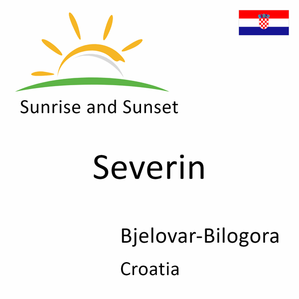 Sunrise and sunset times for Severin, Bjelovar-Bilogora, Croatia