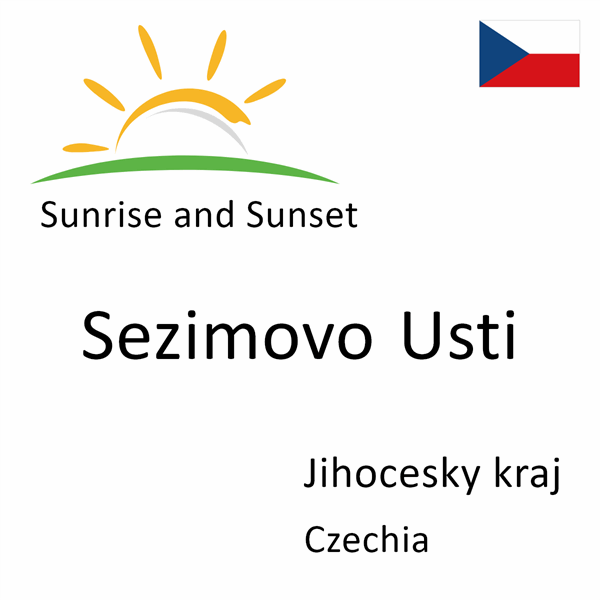 Sunrise and sunset times for Sezimovo Usti, Jihocesky kraj, Czechia
