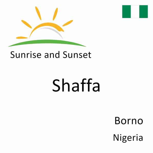Sunrise and sunset times for Shaffa, Borno, Nigeria