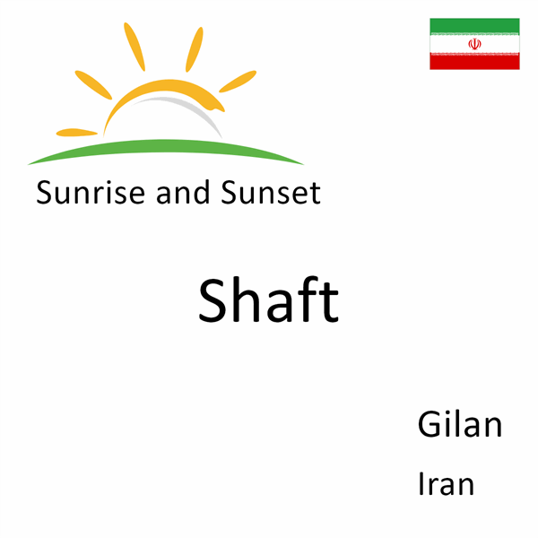 Sunrise and sunset times for Shaft, Gilan, Iran
