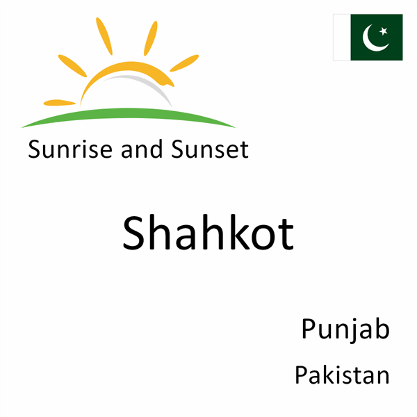 Sunrise and sunset times for Shahkot, Punjab, Pakistan