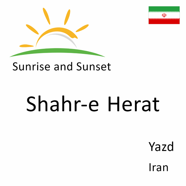 Sunrise and sunset times for Shahr-e Herat, Yazd, Iran