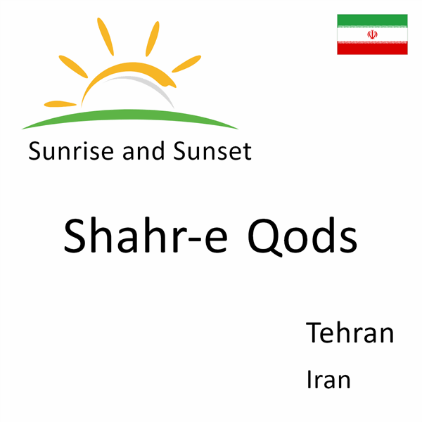 Sunrise and sunset times for Shahr-e Qods, Tehran, Iran