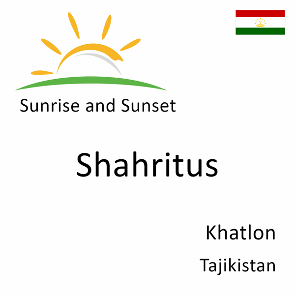 Sunrise and sunset times for Shahritus, Khatlon, Tajikistan