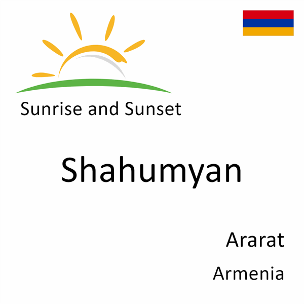 Sunrise and sunset times for Shahumyan, Ararat, Armenia