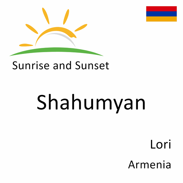 Sunrise and sunset times for Shahumyan, Lori, Armenia