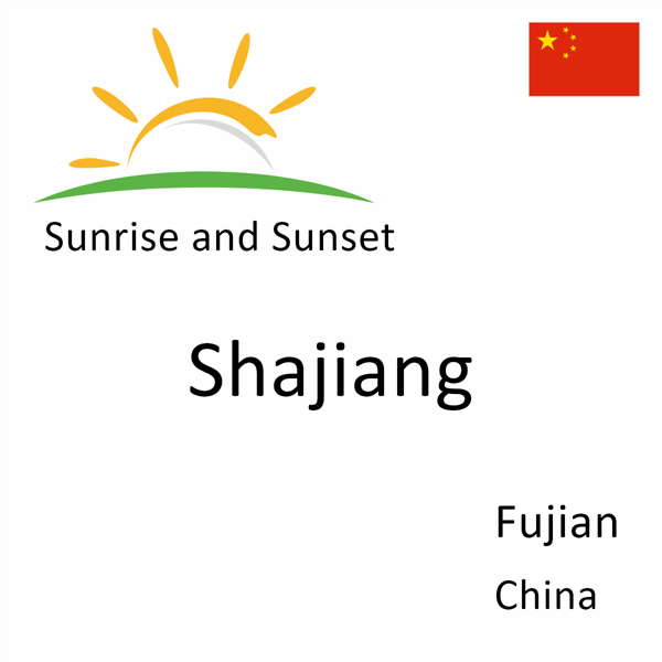 Sunrise and sunset times for Shajiang, Fujian, China