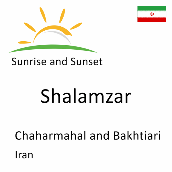 Sunrise and sunset times for Shalamzar, Chaharmahal and Bakhtiari, Iran