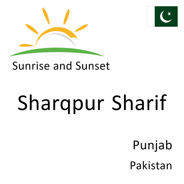 Sunrise and sunset times for Sharqpur Sharif, Punjab, Pakistan