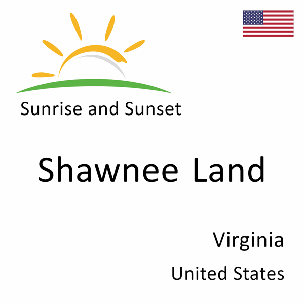 Sunrise and sunset times for Shawnee Land, Virginia, United States