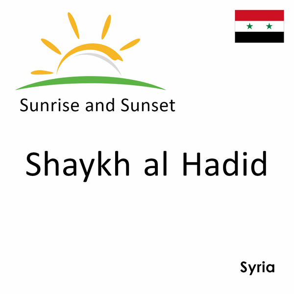 Sunrise and sunset times for Shaykh al Hadid, Syria