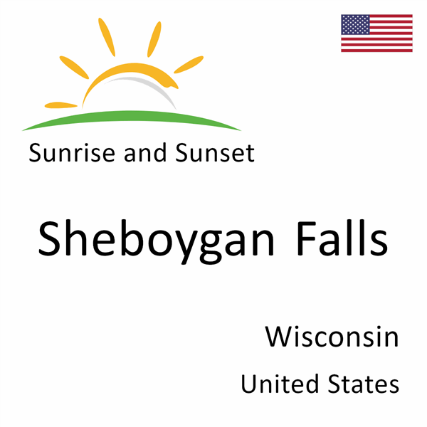 Sunrise and sunset times for Sheboygan Falls, Wisconsin, United States