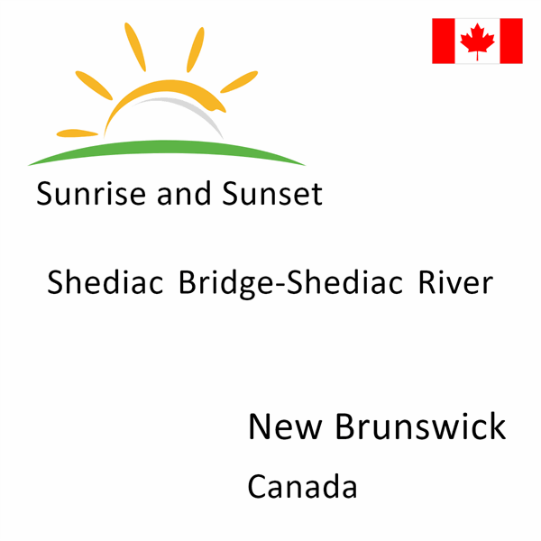 Sunrise and sunset times for Shediac Bridge-Shediac River, New Brunswick, Canada