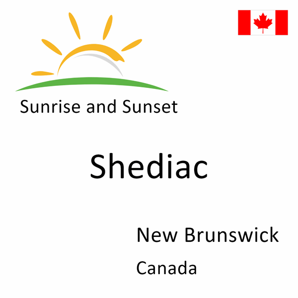 Sunrise and sunset times for Shediac, New Brunswick, Canada