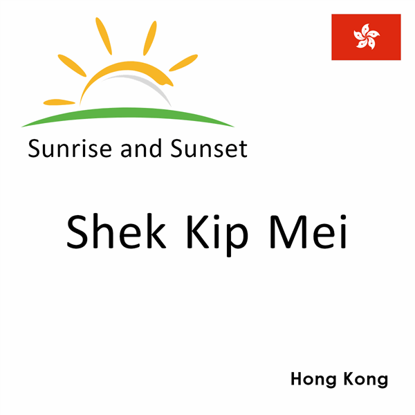 Sunrise and sunset times for Shek Kip Mei, Hong Kong