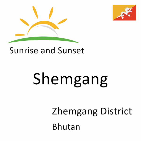 Sunrise and sunset times for Shemgang, Zhemgang District, Bhutan