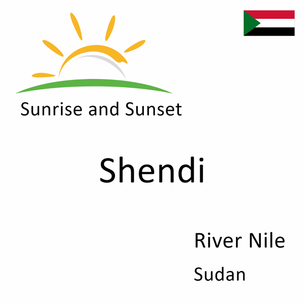 Sunrise and sunset times for Shendi, River Nile, Sudan