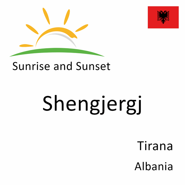Sunrise and sunset times for Shengjergj, Tirana, Albania