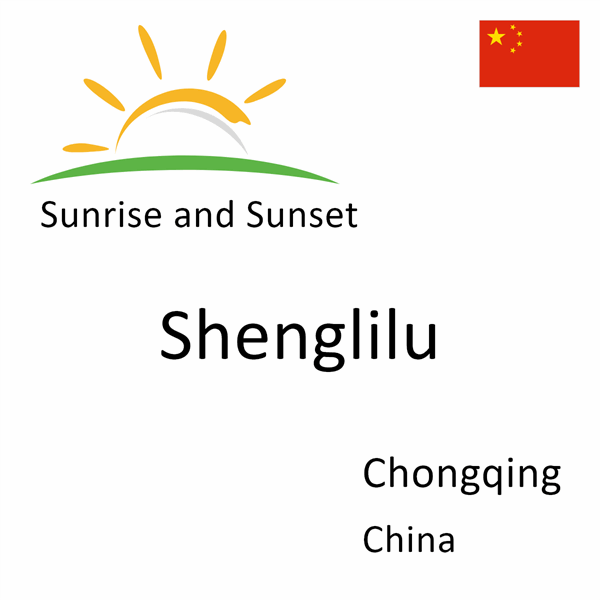 Sunrise and sunset times for Shenglilu, Chongqing, China