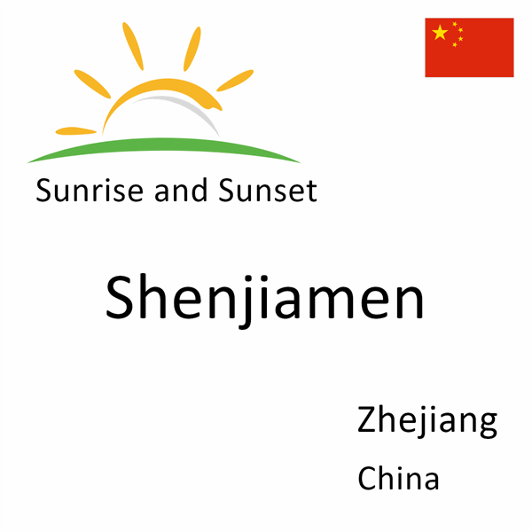 Sunrise and sunset times for Shenjiamen, Zhejiang, China