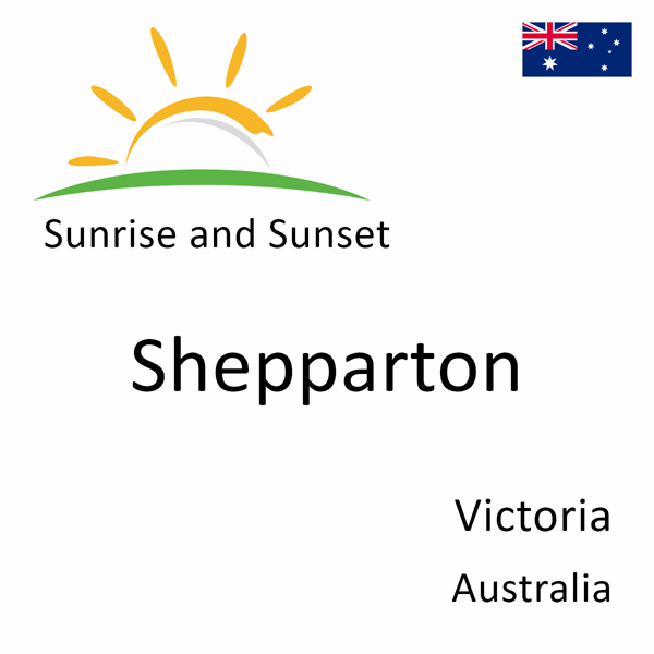Sunrise and sunset times for Shepparton, Victoria, Australia