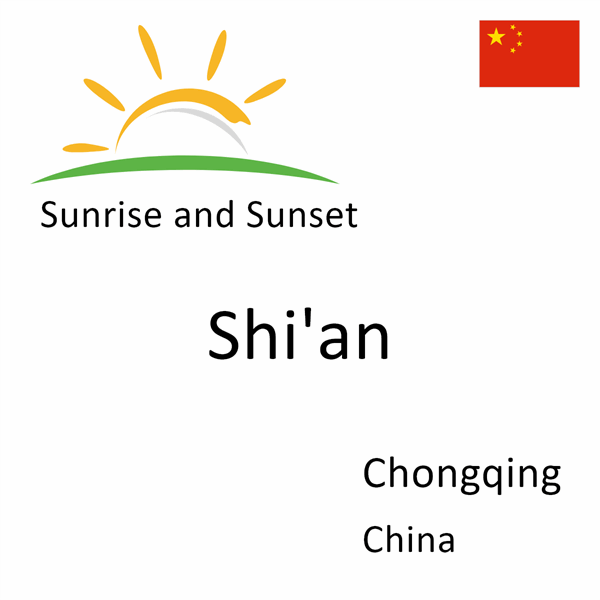 Sunrise and sunset times for Shi'an, Chongqing, China