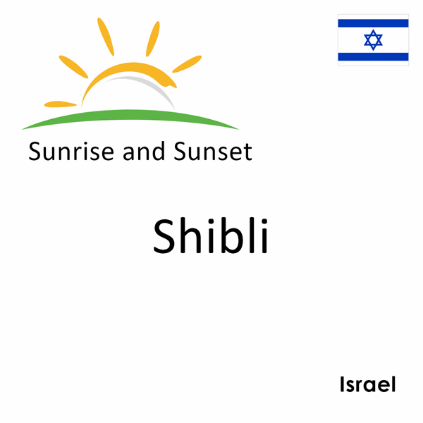 Sunrise and sunset times for Shibli, Israel