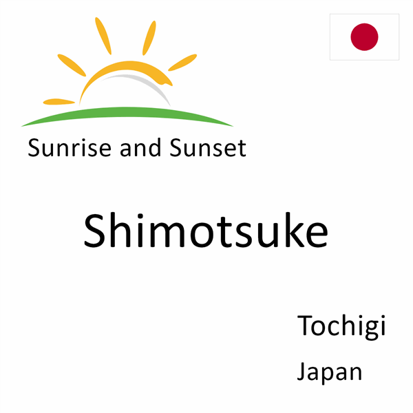 Sunrise and sunset times for Shimotsuke, Tochigi, Japan