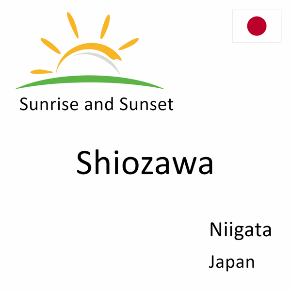 Sunrise and sunset times for Shiozawa, Niigata, Japan