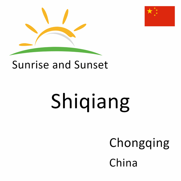 Sunrise and sunset times for Shiqiang, Chongqing, China