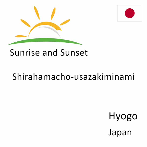 Sunrise and sunset times for Shirahamacho-usazakiminami, Hyogo, Japan