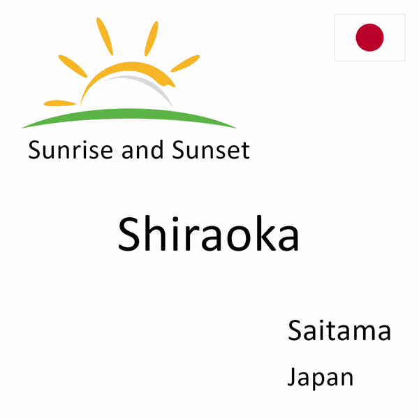 Sunrise and sunset times for Shiraoka, Saitama, Japan