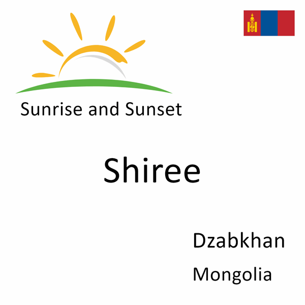 Sunrise and sunset times for Shiree, Dzabkhan, Mongolia