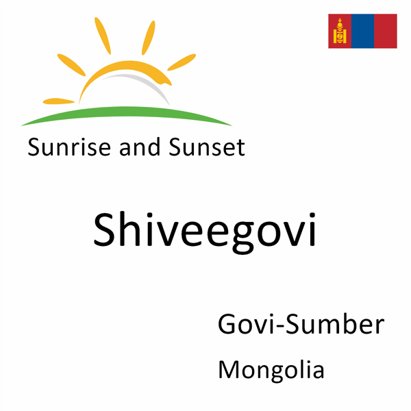 Sunrise and sunset times for Shiveegovi, Govi-Sumber, Mongolia
