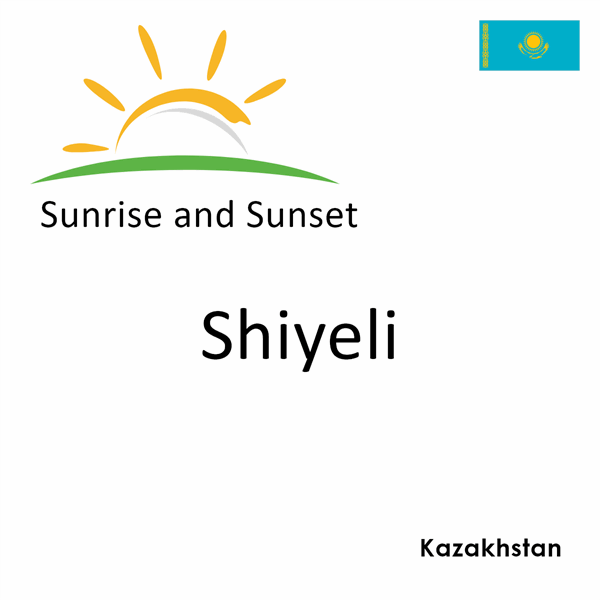 Sunrise and sunset times for Shiyeli, Kazakhstan